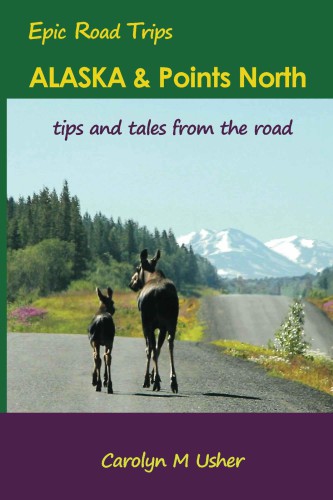Alaska & Points North Tips And Tales From The Road