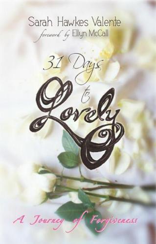 31 Days to Lovely: A Journey of Forgiveness