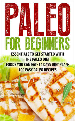 Paleo: Paleo For Beginners to Get Started with the Paleo Diet- 14 Days Paleo Diet Plan