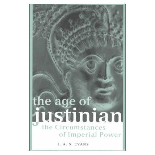 The Age of Justinian: The Circumstances of Imperial Power