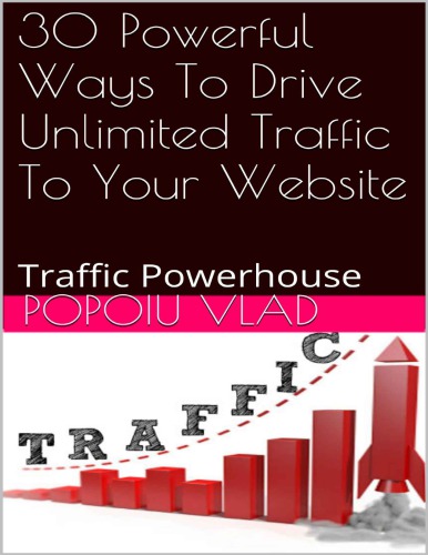 30 Powerful Ways To Drive Unlimited Traffic To Your Website Traffic Powerhouse