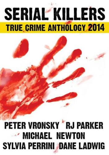 Serial killers true crime anthology. 2014 vol 1