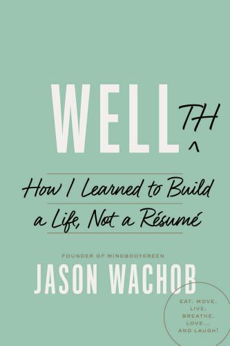 Wellth: How I Learned to Build a Life, Not a Résumé