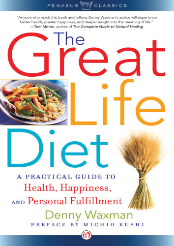 The Great Life Diet: A Practical Guide to Heath, Happiness, and Personal Fulfillment