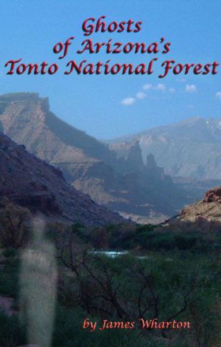 Ghosts of Arizona's Tonto National Forest