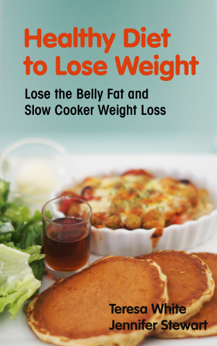 HEALTHY DIET TO LOSE WEIGHT : lose the belly fat and slow cooker weight loss