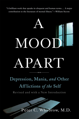 A Mood Apart: Depression, Mania, and Other Afflictions of the Self