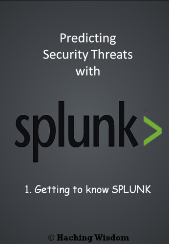 Predicting Security Threats with Splunk: Getting to Know Splunk