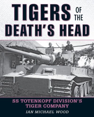 Tigers of the Death's Head: SS Totenkopf Division's Tiger CompanyHead