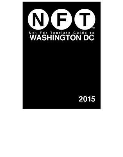 Not For Tourists Guide to Washington DC 2015, 11th Edition