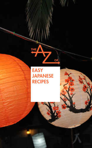 The A to Z of Easy Japanese Recipes