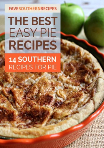 The Best Easy Pie Recipes: 14 Southern Recipes for Pie