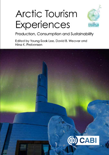 Arctic tourism experiences : production, consumption and sustainability