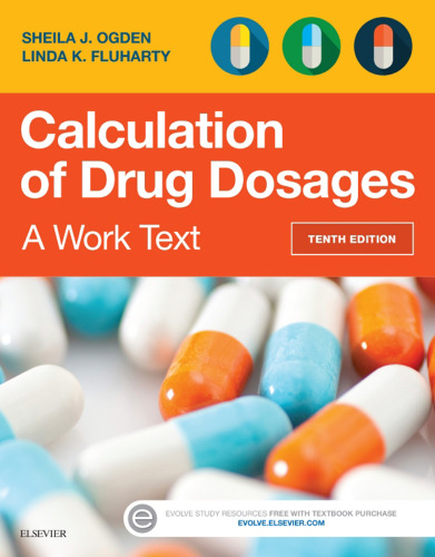 Calculation of Drug Dosages: A Work Text, 10e