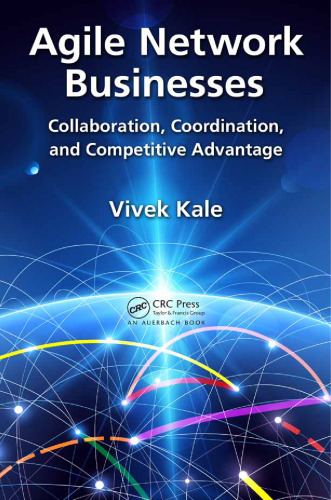 Agile network businesses : collaboration, coordination, and competitive advantage