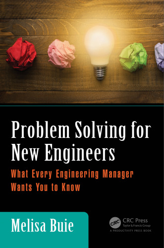 Problem Solving for New Engineers : What Every Engineering Manager Wants You to Know