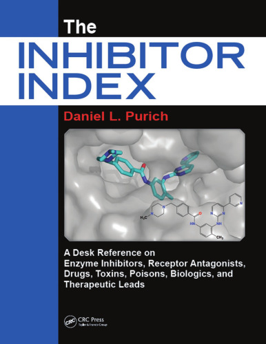 The Inhibitor Index: A Desk Reference on Enzyme Inhibitors, Receptor Antagonists, Drugs, Toxins, Poisons, Biologics, and Therapeutic Leads