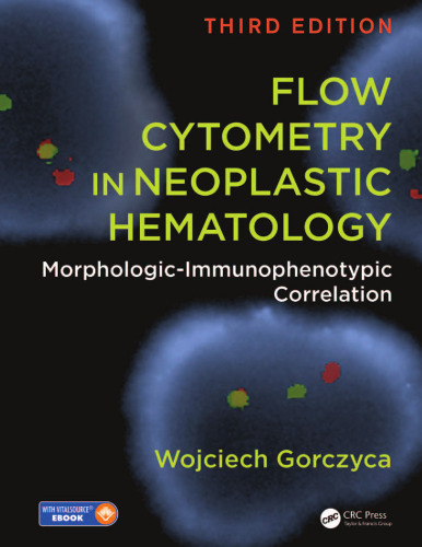 Flow Cytometry in Neoplastic Hematology Morphologic-immunophenotypic Correlation Includes Digital Download