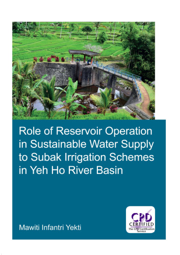 Role of Reservoir Operation in Sustainable Water Supply to Subak Irrigation Schemes in Yeh Ho River Basin: Development of Subak Irrigation Schemes: ... Irrigation System Management in Bali
