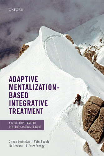 ADAPTIVE MENTALIZATION-BASED INTEGRATIVE TREATMENT : a guide for teams to develop systems of care