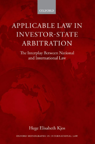 Applicable law in investor-state arbitration : the interplay between national and international law
