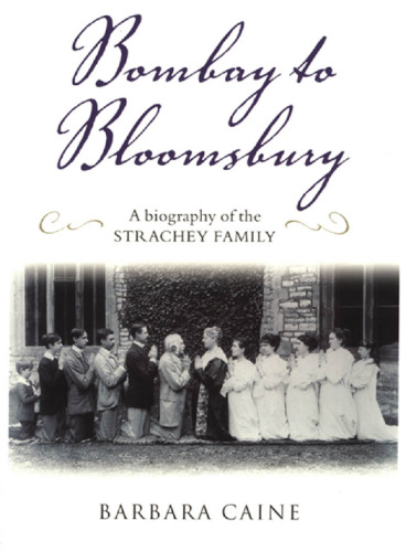 Bombay to Bloomsbury: A Biography of the Strachey Family
