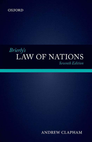 Brierly's law of nations : an introduction to the role of international law in international relations