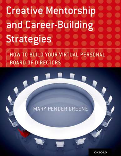Creative Mentorship and Career-Building Strategies : How to Build your Virtual Personal Board of Directors