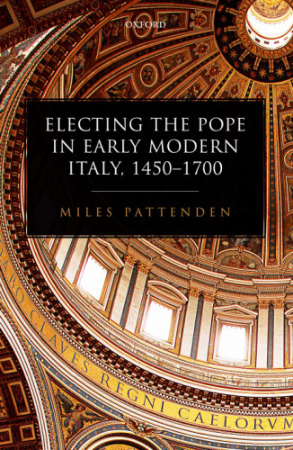 Electing the Pope in early modern Italy, 1450-1700