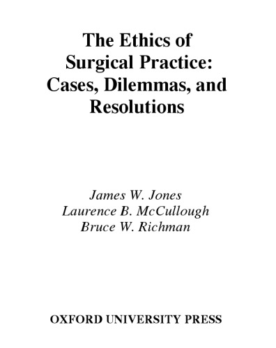 The ethics of surgical practice : cases, dilemmas, and resolutions