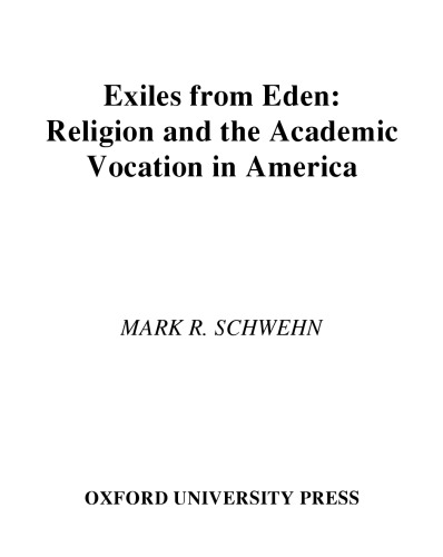 Exiles from Eden : religion and the academic vocation in America