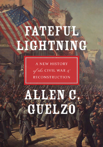 Fateful lightning : a new history of the Civil War and Reconstruction