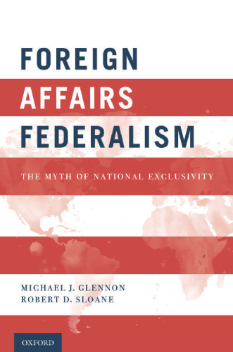 Foreign affairs federalism : the myth of national exclusivity