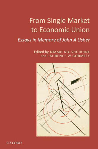 From single market to economic union : essays in memory of John A. Usher