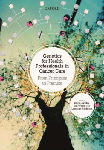 Genetics for health professionals in cancer care : from principles to practice