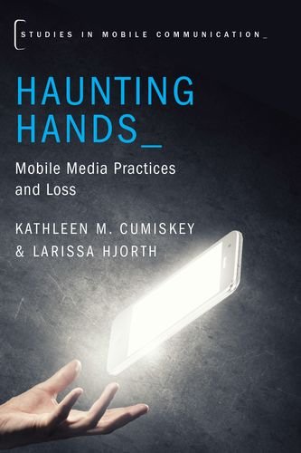 Haunting hands : mobile media practices and loss
