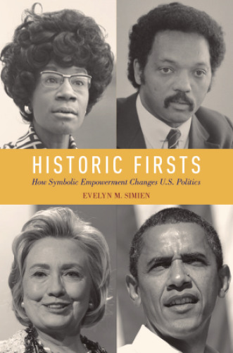 Historic firsts : how symbolic empowerment changes U.S. politics