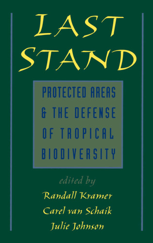 Last stand : protected areas and the defense of tropical biodiversity / monograph
