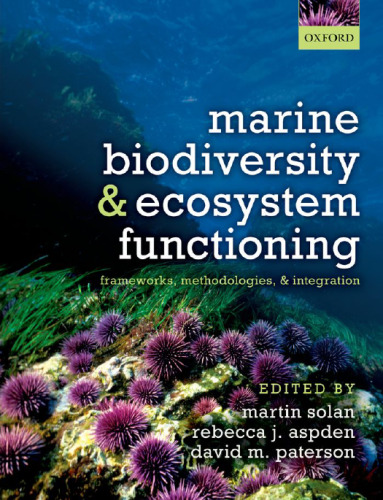 Marine biodiversity and ecosystem functioning : frameworks, methodologies, and integration