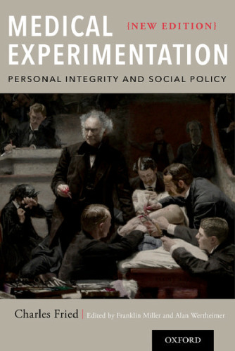 Medical Experimentation: Personal Integrity and Social Policy: New Edition