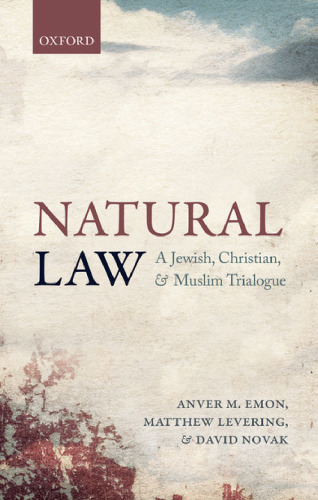 Natural law : a Jewish, Christian, and Islamic trialogue