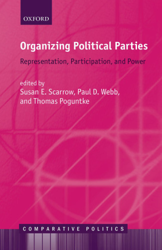 Organizing political parties : representation, participation, and power