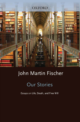 Our stories : essays on life, death, and free will