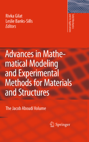 Advances in Mathematical Modeling and Experimental Methods for Materials and Structures: The Jacob Aboudi Volume