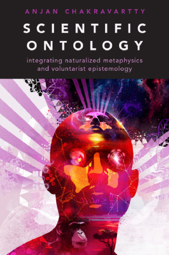 Scientific Ontology: Integrating Naturalized Metaphysics and Voluntarist   Epistemology