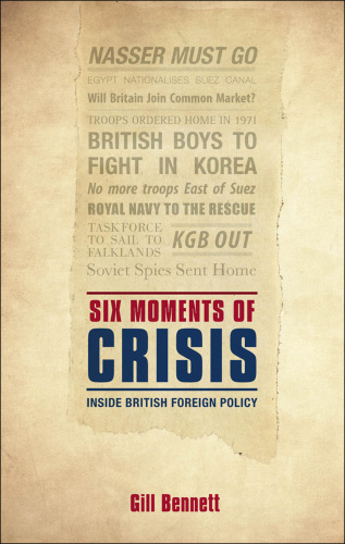 Six moments of crisis : inside British foreign policy