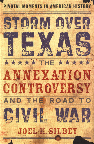 Storm over Texas : the annexation controversy and the road to Civil War