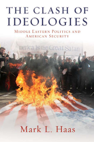 The clash of ideologies : Middle Eastern politics and American security