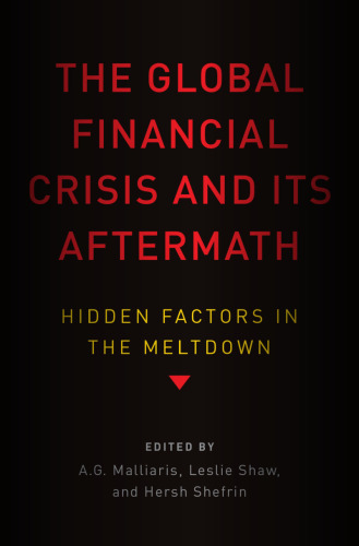 The global financial crisis and its aftermath : hidden factors in the meltdown