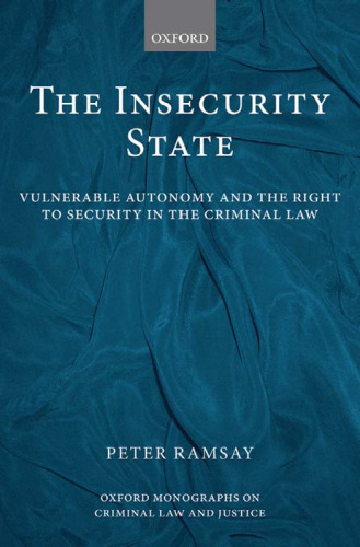 The Insecurity State: Vulnerable Autonomy and the Right to Security in the Criminal Law